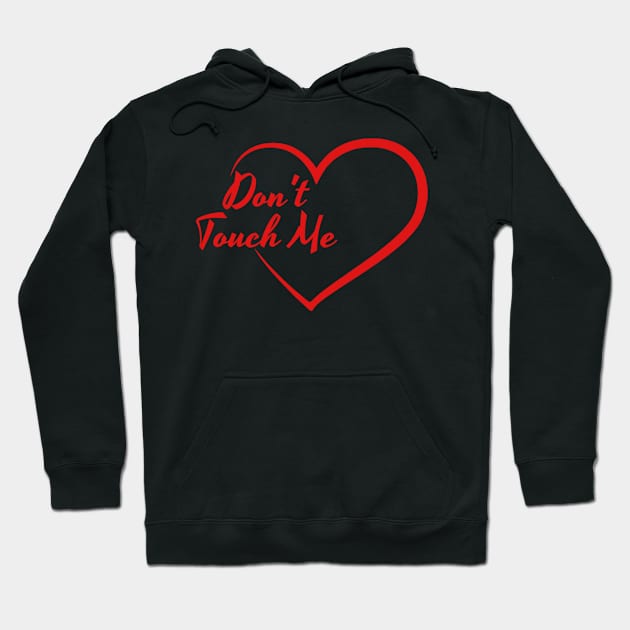 Anti Valentines Day - Don’t Touch Me! Hoodie by KatiNysden